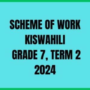 SCHEME OF WORK KISWAHILI GRADE 7, TERM 2 2024