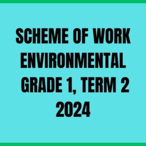 SCHEME OF WORK ENVIRONMENTAL GRADE 1, TERM 2 2024