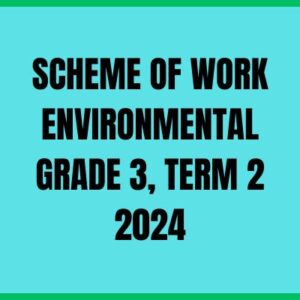 SCHEME OF WORK ENVIRONMENTAL GRADE 3, TERM 2 2024